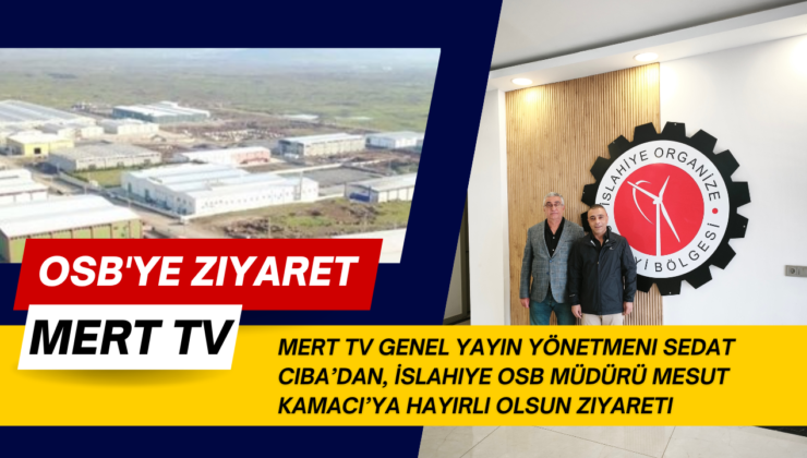 MERT TV Genel Yayın Yönetmeni Sedat Ciba’dan, İslahiye OSB Müdürü Mesut Kamacı’ya Hayırlı Olsun Ziyareti