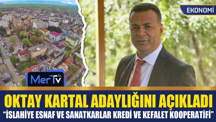 Oktay Kartal Adaylığını Açıkladı: ‘İslahiye Esnaf ve Sanatkârlar Kredi ve Kefalet Kooperatifi’