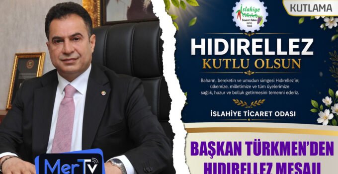 İSTO Başkanı Selahattin Türkmen’den Hıdırellez Mesajı