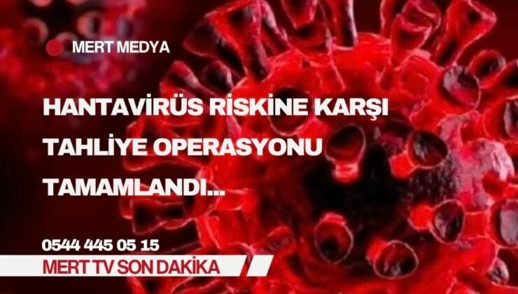 Hantavirüs Riskine Karşı Tahliye Operasyonu Tamamlandı