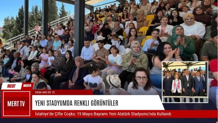 İslahiye’de Çifte Coşku: 19 Mayıs Bayramı Yeni Atatürk Stadyumu’nda Kutlandı