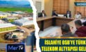 İslahiye OSB’de Türk Telekom Altyapı Çalışmaları Tamamlandı