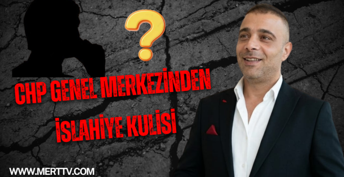 CHP Genel Merkezinden İslahiye Kulisi: “Öncelik Büyükşehirler, Son Dakika Sürprizlerine Hazır Olun!”