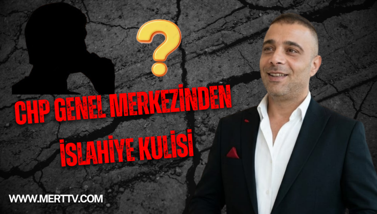 CHP Genel Merkezinden İslahiye Kulisi: “Öncelik Büyükşehirler, Son Dakika Sürprizlerine Hazır Olun!”