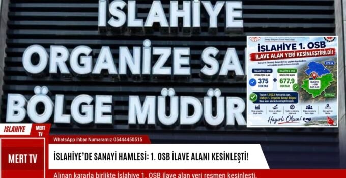 İSLAHİYE’DE SANAYİ HAMLESİ: 1. OSB İLAVE ALANI KESİNLEŞTİ!