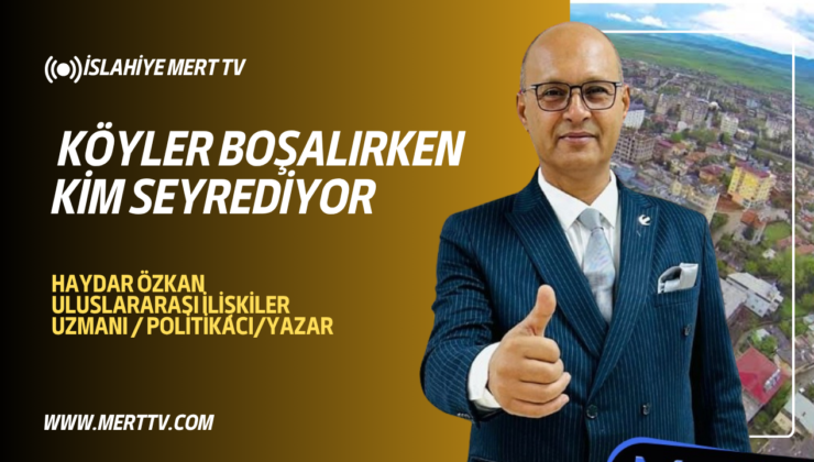 KÖYLER BOŞALIRKEN KİM SEYREDİYOR?