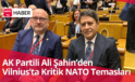 AK Partili Ali Şahin’den Vilnius’ta Kritik NATO Temasları