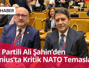 AK Partili Ali Şahin’den Vilnius’ta Kritik NATO Temasları