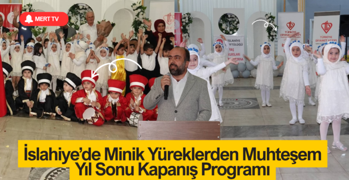 İslahiye’de Minik Yüreklerden Muhteşem Yıl Sonu Kapanış Programı