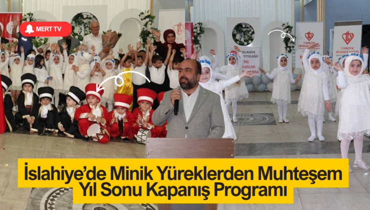 İslahiye’de Minik Yüreklerden Muhteşem Yıl Sonu Kapanış Programı
