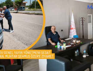 Mert TV Genel Yayın Yönetmeni Sedat Ciba’dan, Muhtar Şehmus Özer’e Ziyaret