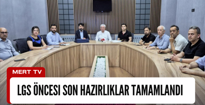 LGS Öncesi Son Hazırlıklar Tamamlandı