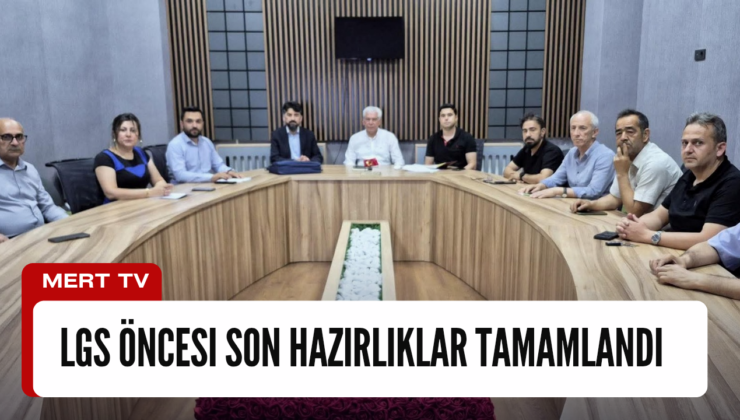 LGS Öncesi Son Hazırlıklar Tamamlandı