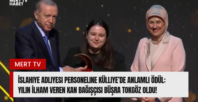 İslahiye Adliyesi Personeline Külliye’de Anlamlı Ödül: Yılın İlham Veren Kan Bağışçısı Büşra Tokgöz Oldu!