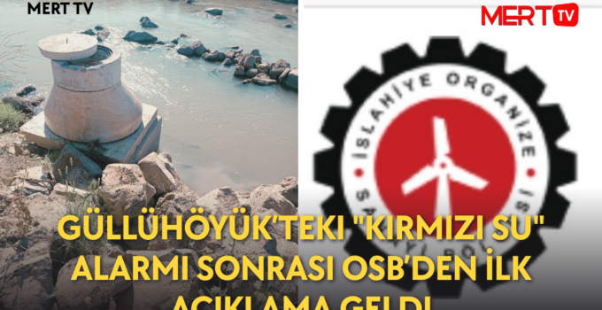 Güllühöyük’teki “Kırmızı Su” Alarmı Sonrası OSB’den İlk Açıklama Geldi