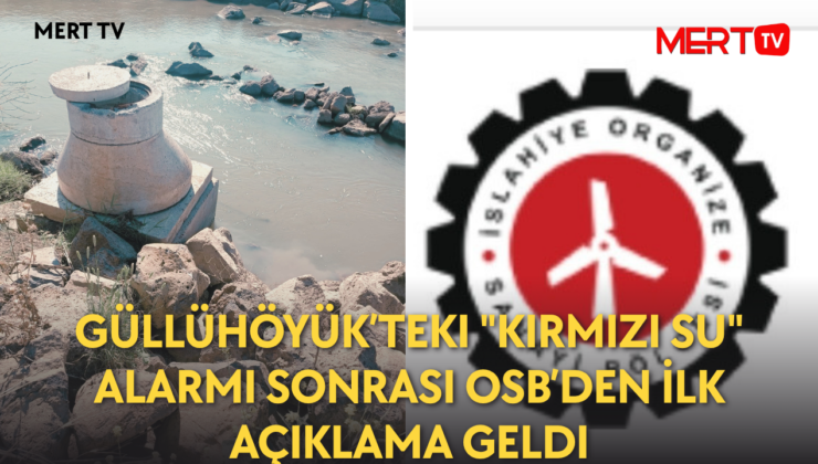 Güllühöyük’teki “Kırmızı Su” Alarmı Sonrası OSB’den İlk Açıklama Geldi