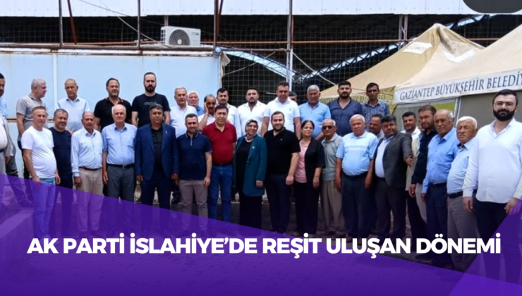 AK Parti İslahiye’de Reşit Uluşan Dönemi: Büyük Katılımla Güç Tazeledi!