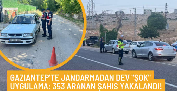 Gaziantep’te Jandarmadan Dev “Şok” Uygulama