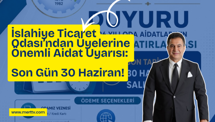İslahiye Ticaret Odası’ndan Üyelerine Önemli Aidat Uyarısı: Son Gün 30 Haziran!