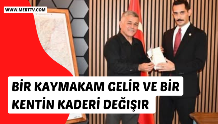 Bir Kaymakam gelir ve Kentin Kaderi Değişir