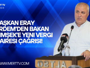Başkan Eray Erdem’den Bakan Şimşek’e Yeni Vergi Dairesi Çağrısı!
