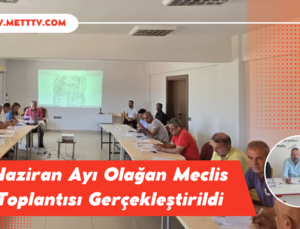 Haziran Ayı Olağan Meclis Toplantısı Gerçekleştirildi