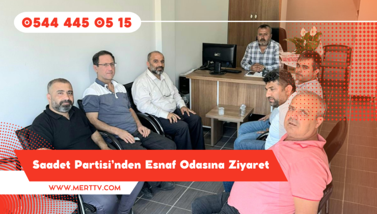 Saadet Partisi’nden Esnaf Odasına Ziyaret