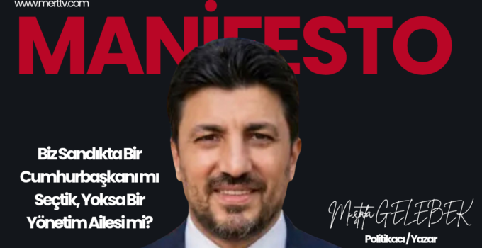 Biz Sandıkta Bir Cumhurbaşkanı mı Seçtik, Yoksa Bir Yönetim Ailesi mi?