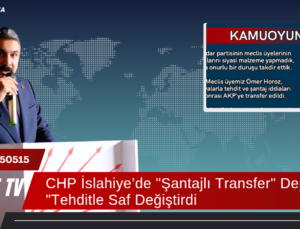 CHP İslahiye’de “Şantajlı Transfer” Depremi: “Tehditle Saf Değiştirdi!”