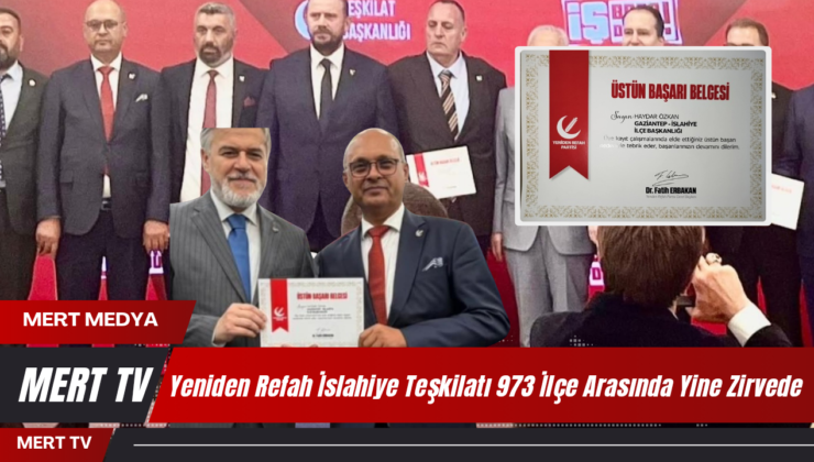 Yeniden Refah İslahiye Teşkilatı 973 İlçe Arasında Yine Zirvede