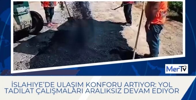 İslahiye’de Ulaşım Konforu Artıyor: Yol Tadilat Çalışmaları Aralıksız Devam Ediyor