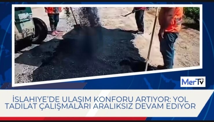 İslahiye’de Ulaşım Konforu Artıyor: Yol Tadilat Çalışmaları Aralıksız Devam Ediyor
