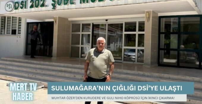 Sulumağara’nın Çığlığı DSİ’ye Ulaştı: