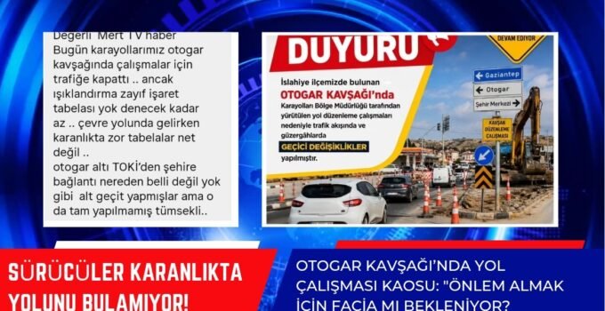 OTOGAR KAVŞAĞI’NDA YOL ÇALIŞMASI KAOSU: “ÖNLEM ALMAK İÇİN FACİA MI BEKLENİYOR?”