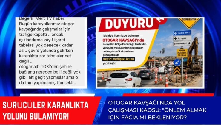 OTOGAR KAVŞAĞI’NDA YOL ÇALIŞMASI KAOSU: “ÖNLEM ALMAK İÇİN FACİA MI BEKLENİYOR?”