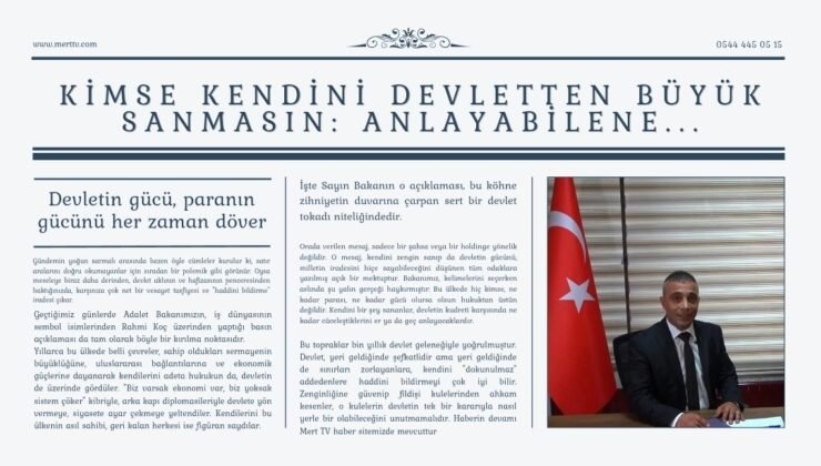 KİMSE KENDİNİ DEVLETTEN BÜYÜK SANMASIN: ANLAYABİLENE…