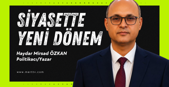 SİYASETTE YENİ DÖNEM: HESAPLAŞMA MI, YENİLENME Mİ?