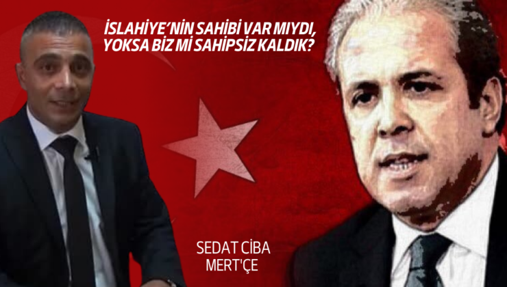 İslahiye’nin Sahibi Var mıydı, Yoksa Biz mi Sahipsiz Kaldık?