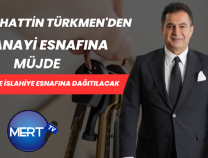 İslahiye Ticaret Odası Başkanı Selahattin Türkmen’den Sanayi Esnafına Müjde