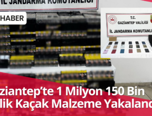 Gaziantep’te 1 Milyon 150 Bın TL’lik Kaçak Malzeme Yakalandı