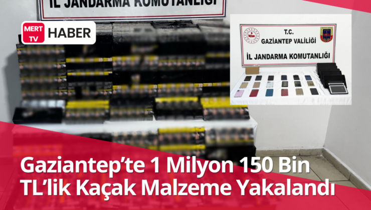 Gaziantep’te 1 Milyon 150 Bın TL’lik Kaçak Malzeme Yakalandı
