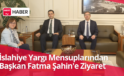 İslahiye Yargı Mensuplarından Başkan Fatma Şahin’e Ziyaret