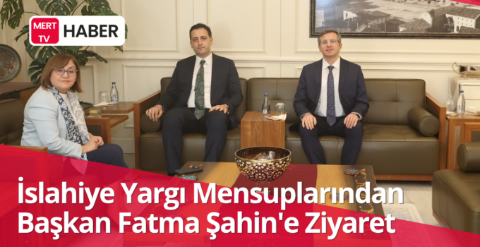 İslahiye Yargı Mensuplarından Başkan Fatma Şahin’e Ziyaret