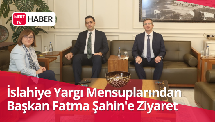 İslahiye Yargı Mensuplarından Başkan Fatma Şahin’e Ziyaret