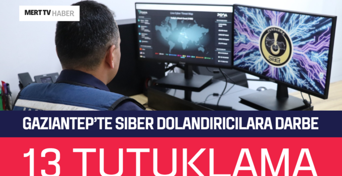Gaziantep’te Siber Dolandırıcılara Darbe: 13 Tutuklama!