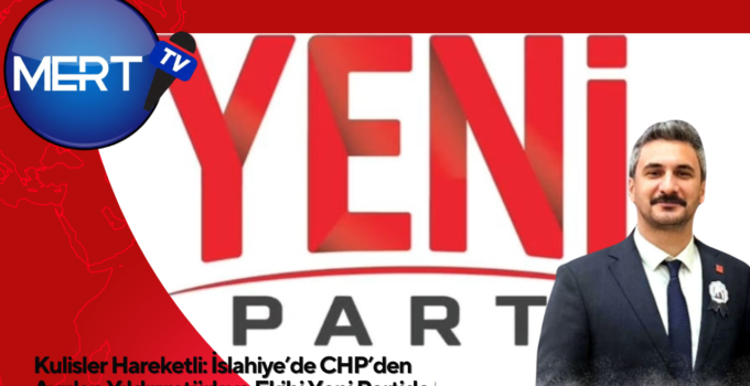 Kulisler Hareketli: İslahiye’de CHP’den Ayrılan Yıldırımtürk ve Ekibi Yeni Partide!