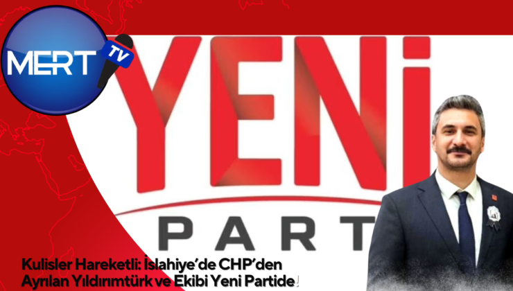 Kulisler Hareketli: İslahiye’de CHP’den Ayrılan Yıldırımtürk ve Ekibi Yeni Partide!
