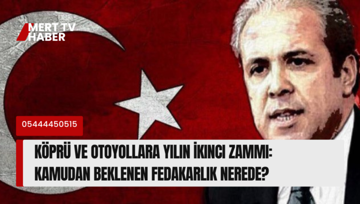 Köprü ve Otoyollara Yılın İkinci Zammı: Kamudan Beklenen Fedakarlık Nerede?