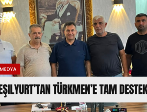 Yeşilyurt’tan Türkmen’e Tam Destek