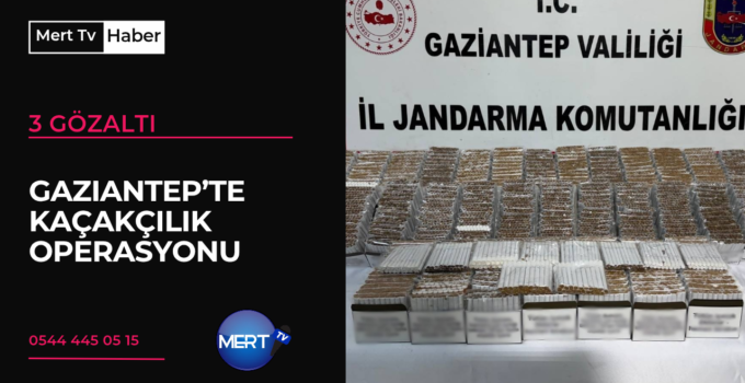 Gaziantep’te Kaçakçılık Operasyonu: 3 Gözaltı